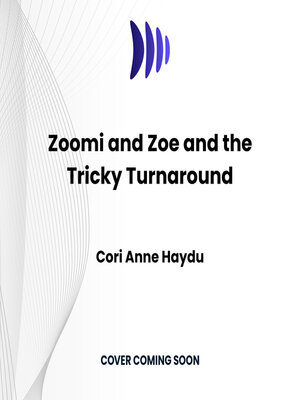 cover image of Zoomi and Zoe and the Tricky Turnaround